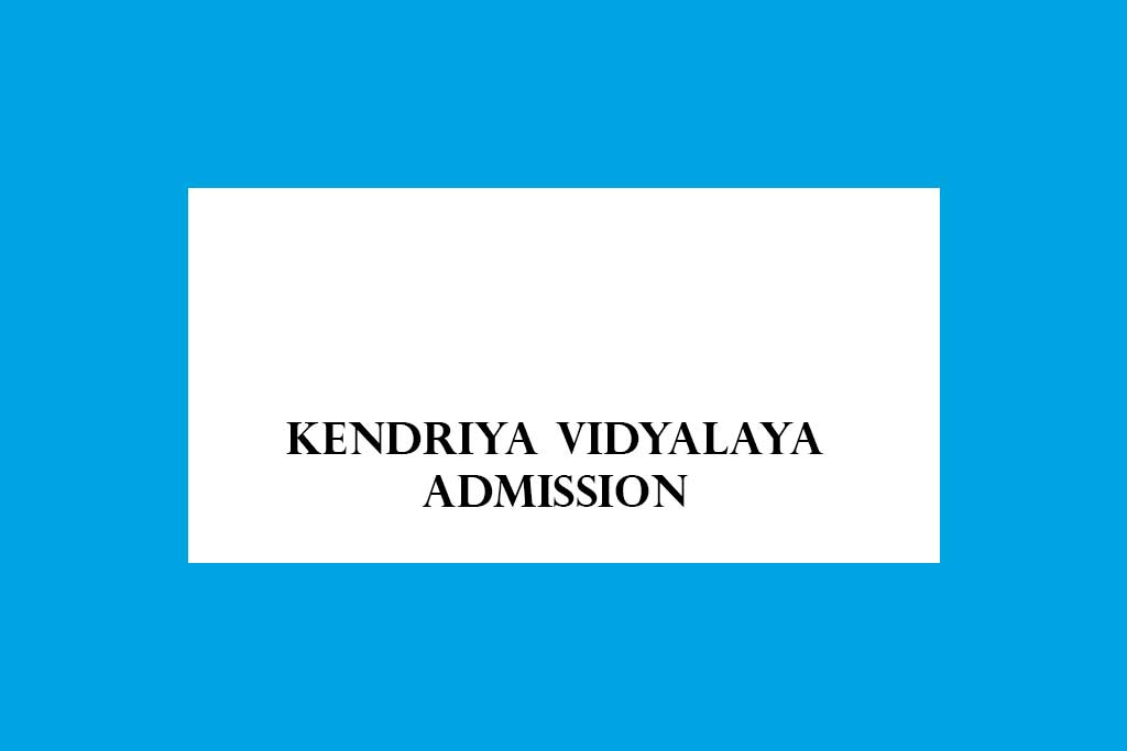 Kendriya Vidyalaya Admission 20232024 Online Application Form Released