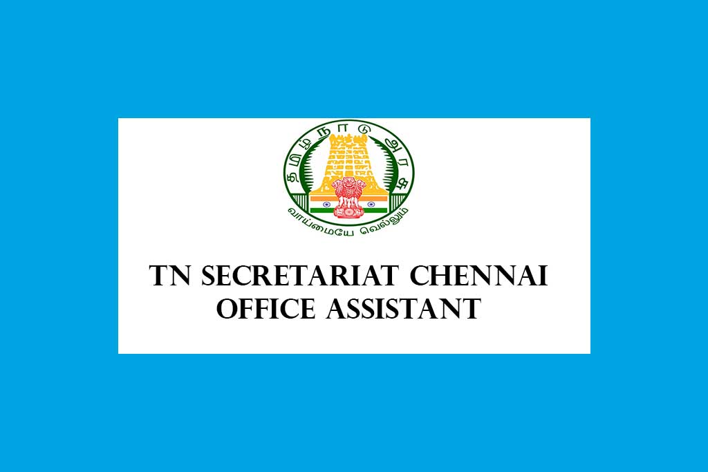 TN Secretariat Chennai Office Assistant Recruitment 2021