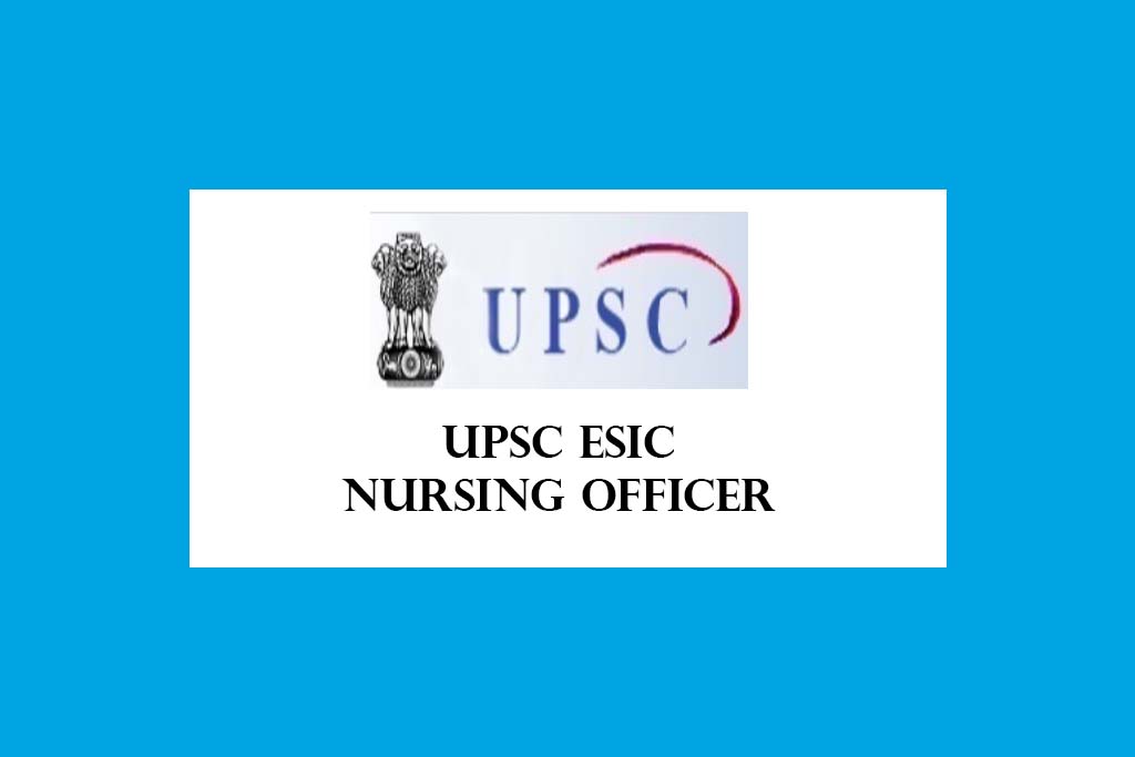 UPSC ESIC Recruitment 2024 1930 Nursing Officer Posts | GovernmentVelai.com